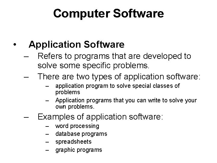 Computer Software • Application Software – – Refers to programs that are developed to Computer Software • Application Software – – Refers to programs that are developed to