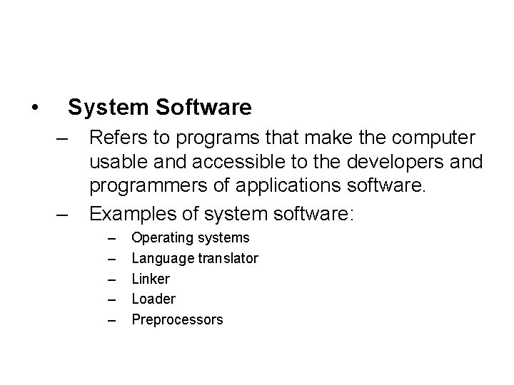 • System Software – – Refers to programs that make the computer usable • System Software – – Refers to programs that make the computer usable