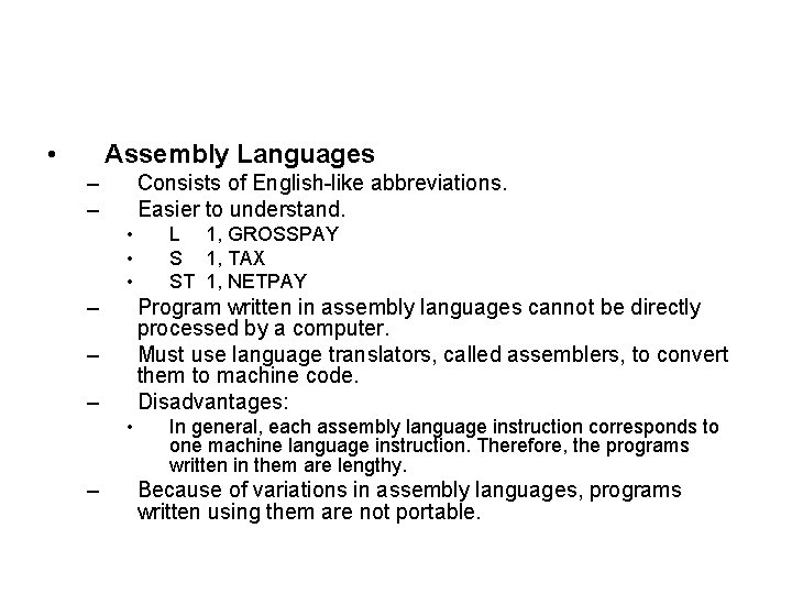 • Assembly Languages – – Consists of English-like abbreviations. Easier to understand. • • Assembly Languages – – Consists of English-like abbreviations. Easier to understand. •