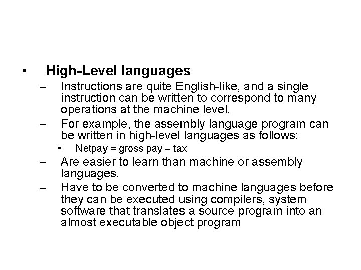 • High-Level languages – – Instructions are quite English-like, and a single instruction • High-Level languages – – Instructions are quite English-like, and a single instruction