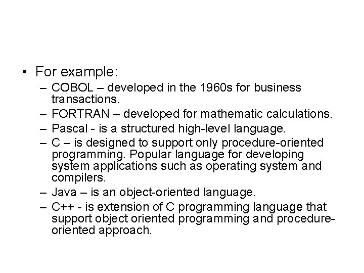 • For example: – COBOL – developed in the 1960 s for business • For example: – COBOL – developed in the 1960 s for business