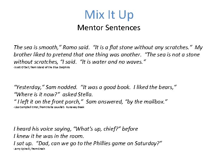 Mix It Up Mentor Sentences The sea is smooth, ” Ramo said. “It is