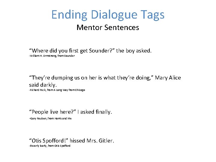 Ending Dialogue Tags Mentor Sentences “Where did you first get Sounder? ” the boy