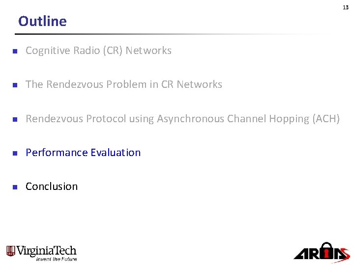 13 Outline n Cognitive Radio (CR) Networks n The Rendezvous Problem in CR Networks