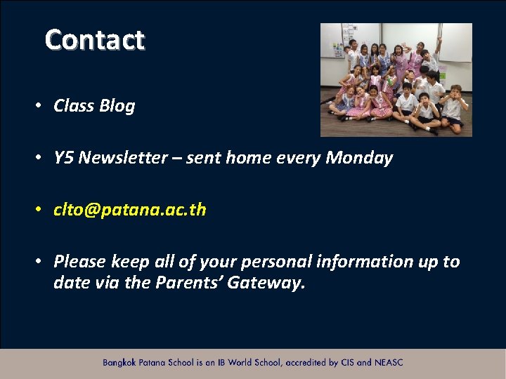 Contact • Class Blog • Y 5 Newsletter – sent home every Monday •
