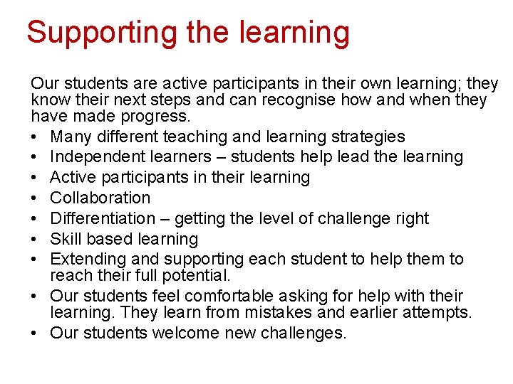 Supporting the learning Our students are active participants in their own learning; they know