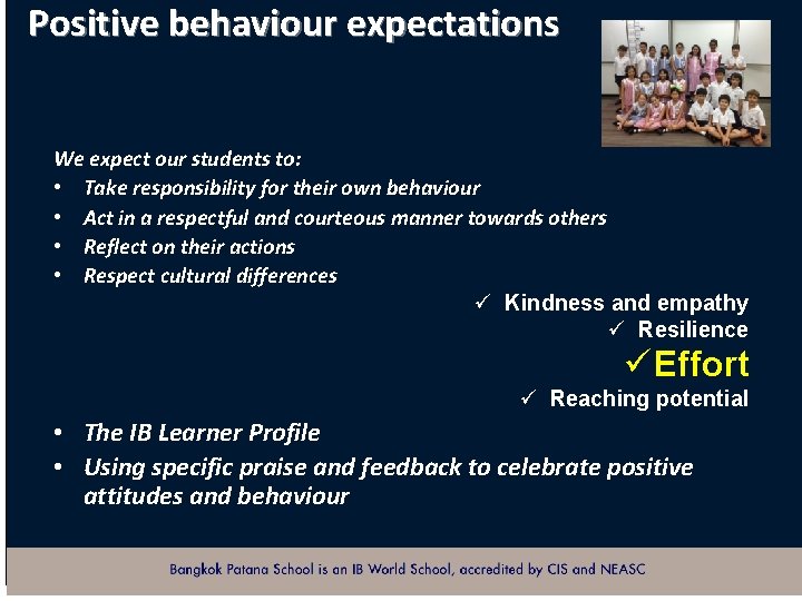 Positive behaviour expectations We expect our students to: • Take responsibility for their own