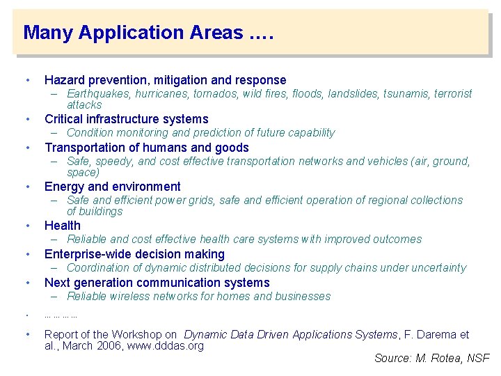 Many Application Areas …. • Hazard prevention, mitigation and response – Earthquakes, hurricanes, tornados,