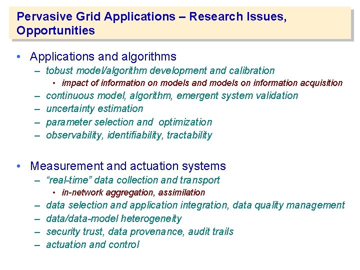 Pervasive Grid Applications – Research Issues, Opportunities • Applications and algorithms – tobust model/algorithm