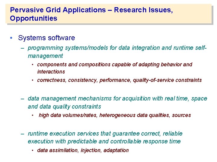 Pervasive Grid Applications – Research Issues, Opportunities • Systems software – programming systems/models for