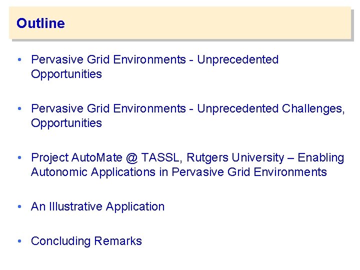 Outline • Pervasive Grid Environments - Unprecedented Opportunities • Pervasive Grid Environments - Unprecedented