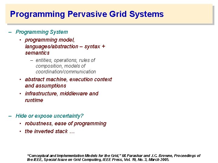 Programming Pervasive Grid Systems – Programming System • programming model, languages/abstraction – syntax +