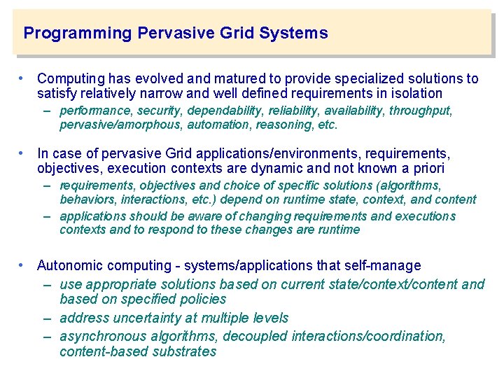 Programming Pervasive Grid Systems • Computing has evolved and matured to provide specialized solutions