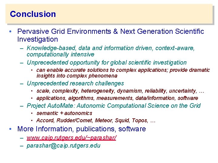 Conclusion • Pervasive Grid Environments & Next Generation Scientific Investigation – Knowledge-based, data and