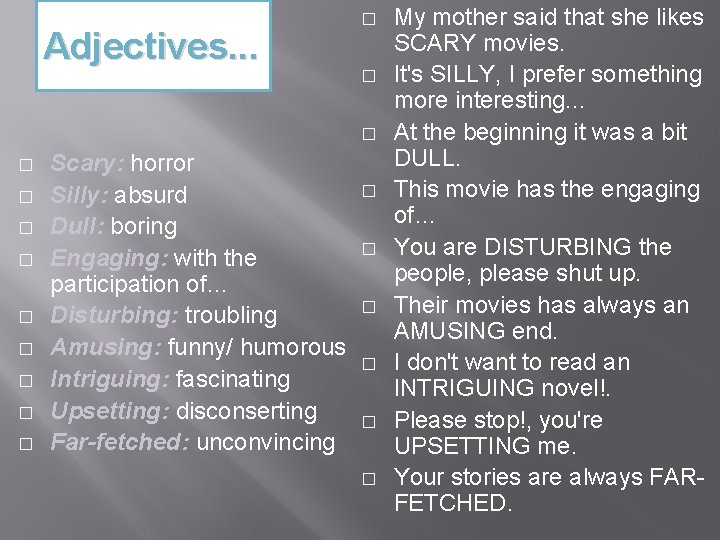 Adjectives. . . � � � Scary: horror Silly: absurd Dull: boring Engaging: with
