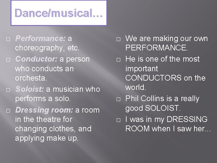 Dance/musical… � � Performance: a choreography, etc. Conductor: a person who conducts an orchesta.