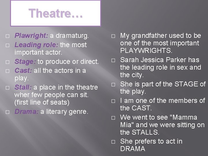 Theatre… � � � Plawright: a dramaturg. Leading role: the most important actor. Stage: