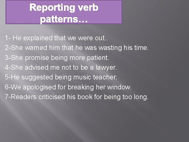 Reporting verb patterns… 1 - He explained that we were out. . 2 -She