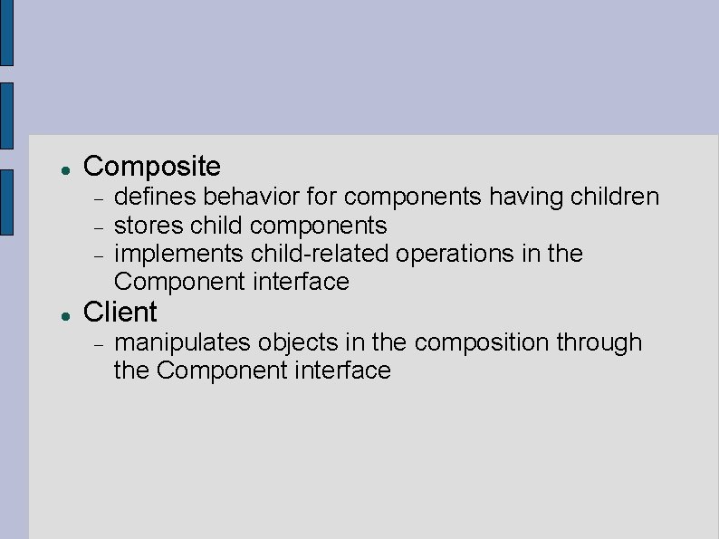  Composite defines behavior for components having children stores child components implements child-related operations