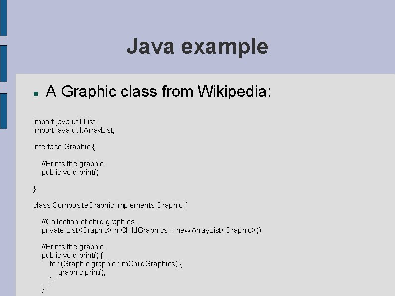 Java example A Graphic class from Wikipedia: import java. util. List; import java. util.