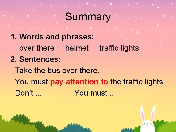 Summary 1. Words and phrases: over there helmet traffic lights 2. Sentences: Take the Summary 1. Words and phrases: over there helmet traffic lights 2. Sentences: Take the