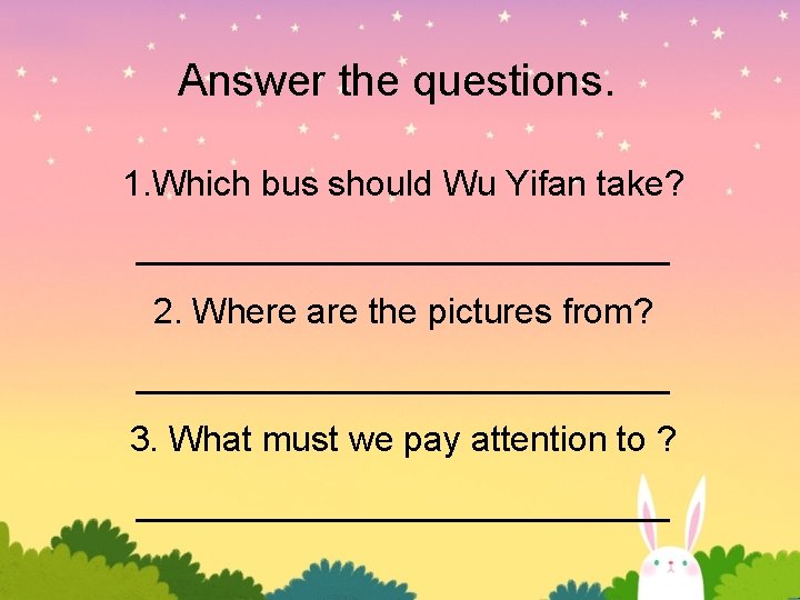 Answer the questions. 1. Which bus should Wu Yifan take? ______________ 2. Where are Answer the questions. 1. Which bus should Wu Yifan take? ______________ 2. Where are