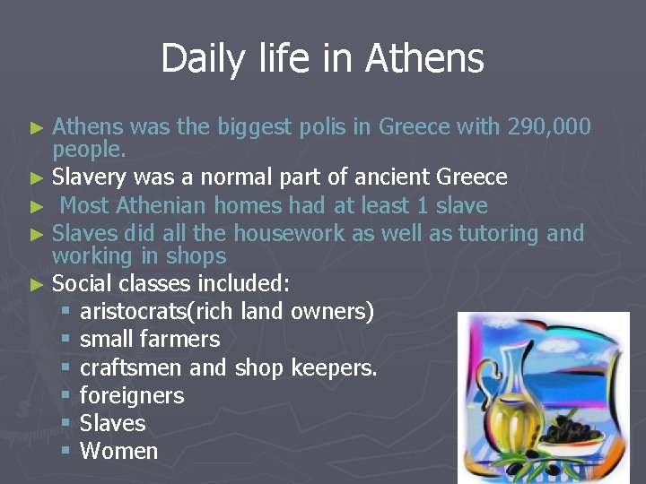 Daily life in Athens ► Athens was the biggest polis in Greece with 290,