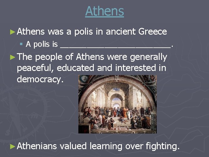 Athens ► Athens was a polis in ancient Greece § A polis is _____________.