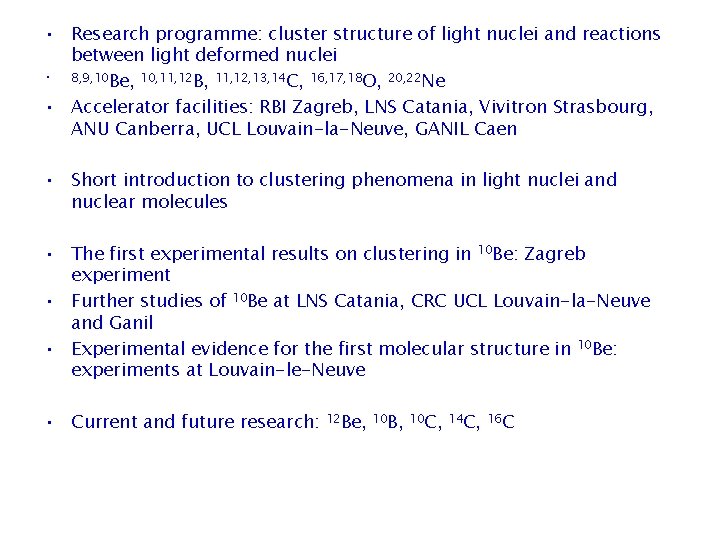  • Research programme: cluster structure of light nuclei and reactions between light deformed