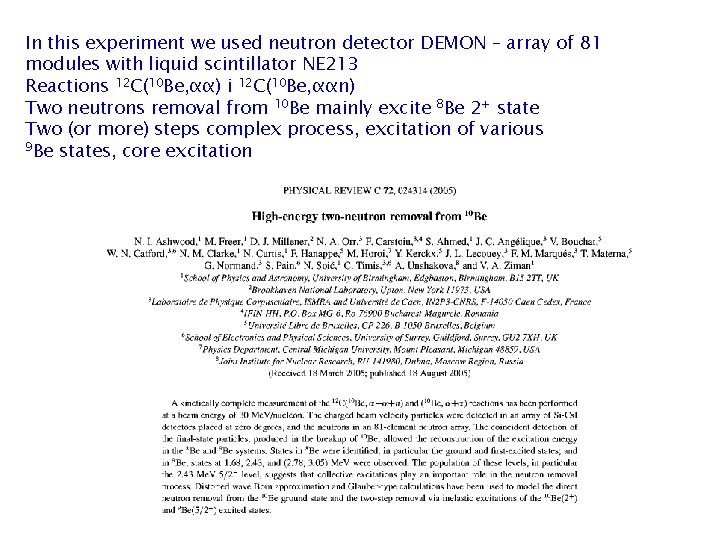 In this experiment we used neutron detector DEMON – array of 81 modules with