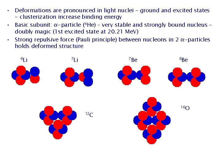  • Deformations are pronounced in light nuclei – ground and excited states -