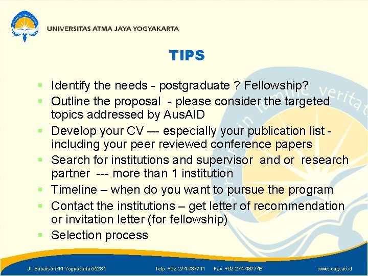 TIPS § Identify the needs - postgraduate ? Fellowship? § Outline the proposal -