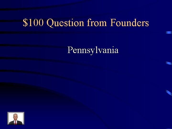 $100 Question from Founders Pennsylvania 