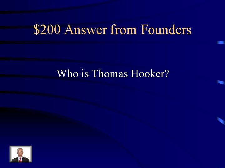 $200 Answer from Founders Who is Thomas Hooker? 