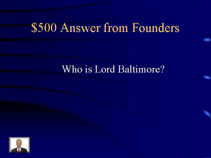 $500 Answer from Founders Who is Lord Baltimore? 