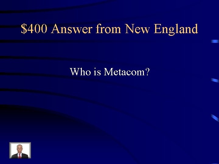 $400 Answer from New England Who is Metacom? 