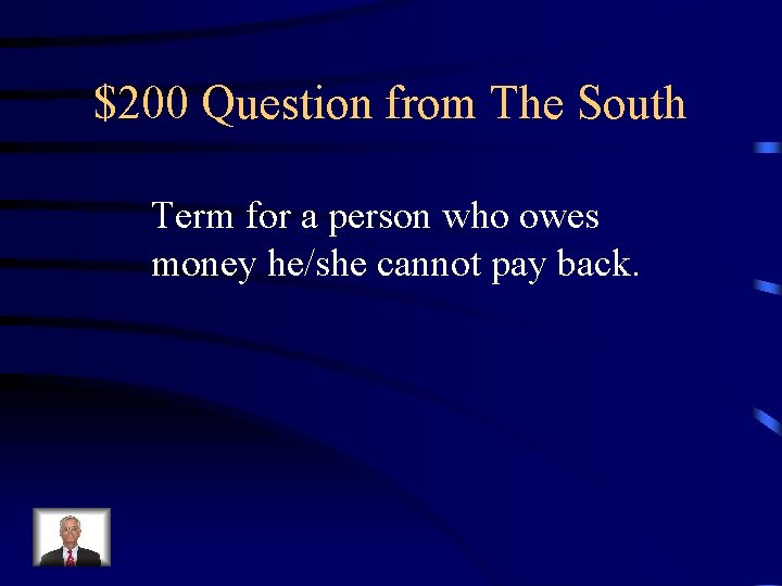 $200 Question from The South Term for a person who owes money he/she cannot