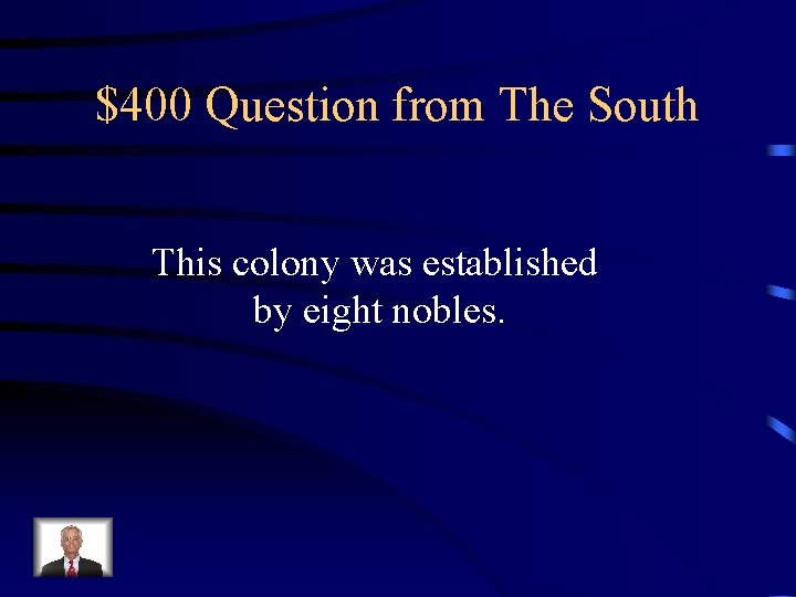 $400 Question from The South This colony was established by eight nobles. 