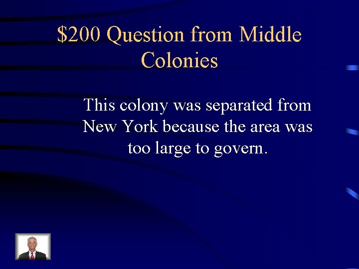 $200 Question from Middle Colonies This colony was separated from New York because the