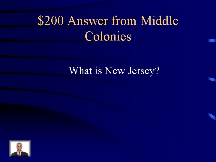 $200 Answer from Middle Colonies What is New Jersey? 