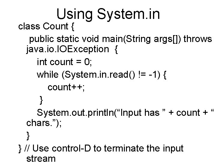 Using System. in class Count { public static void main(String args[]) throws java. io.
