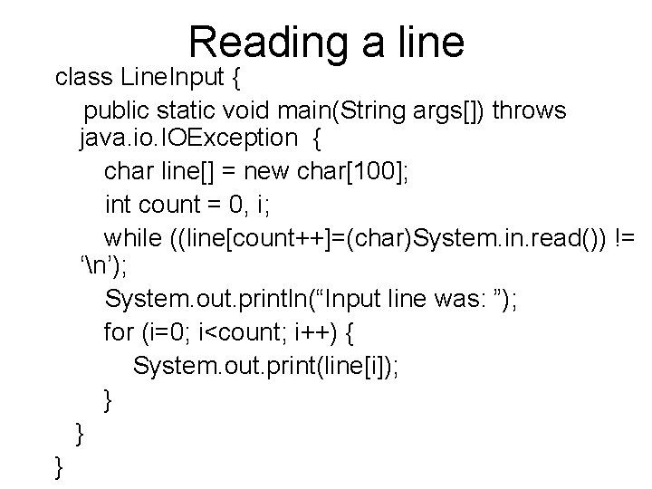 Reading a line class Line. Input { public static void main(String args[]) throws java.