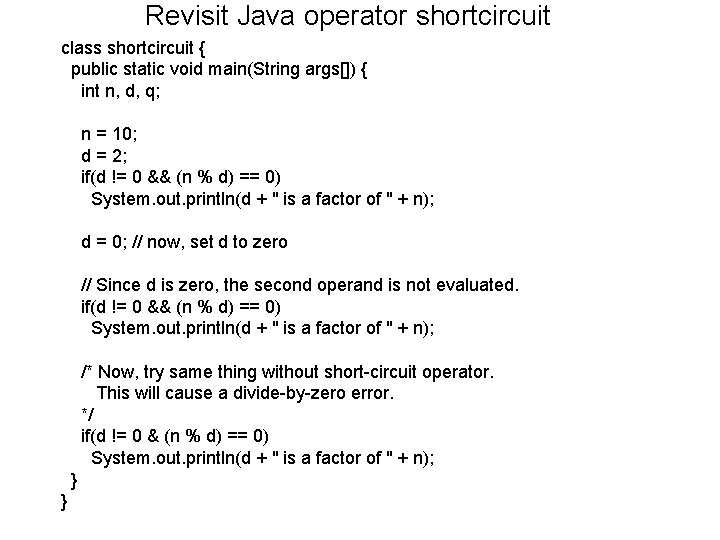 Revisit Java operator shortcircuit class shortcircuit { public static void main(String args[]) { int
