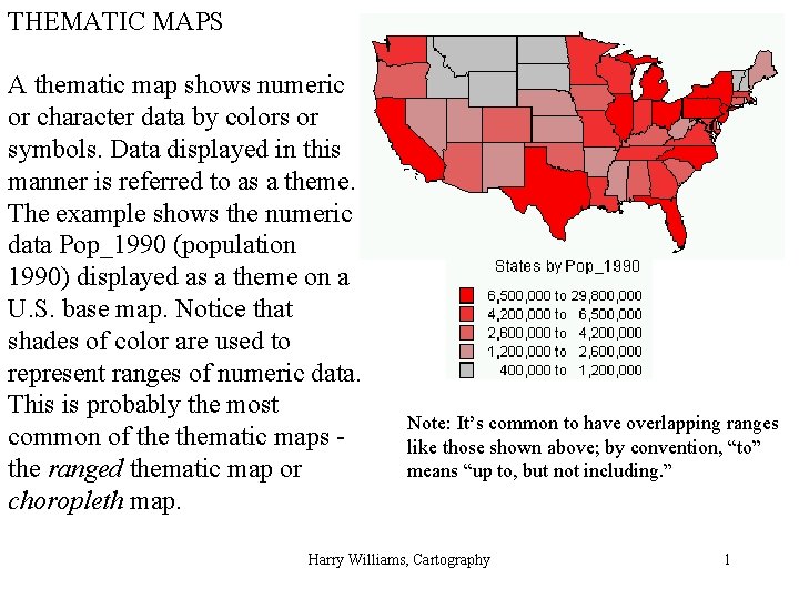 THEMATIC MAPS A thematic map shows numeric or character data by colors or symbols.