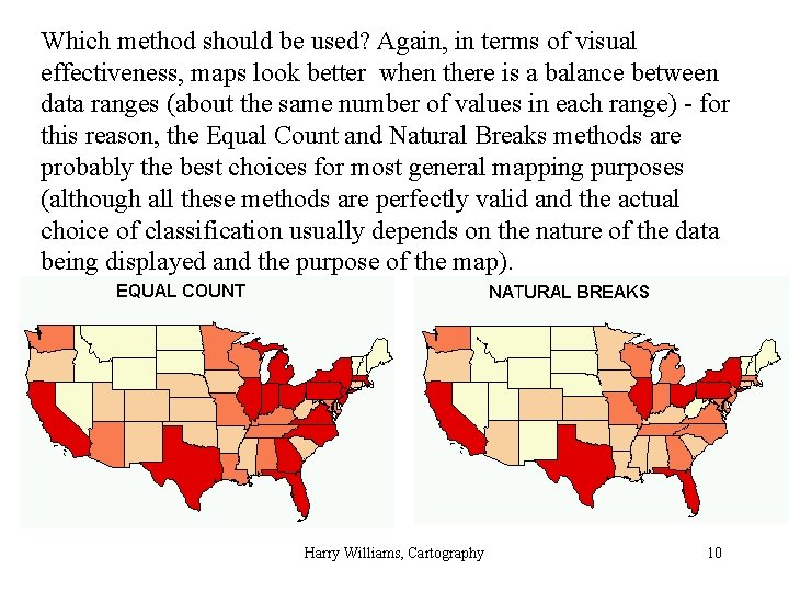 Which method should be used? Again, in terms of visual effectiveness, maps look better