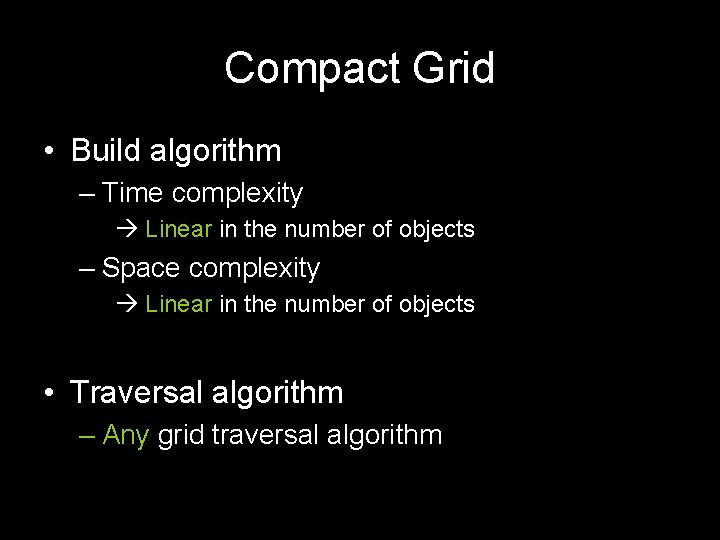 Compact Grid • Build algorithm – Time complexity Linear in the number of objects