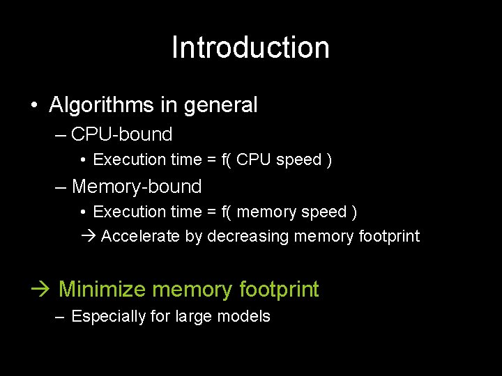 Introduction • Algorithms in general – CPU-bound • Execution time = f( CPU speed