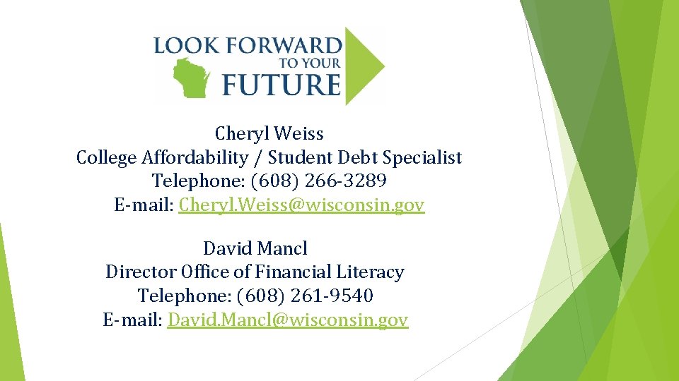 Cheryl Weiss College Affordability / Student Debt Specialist Telephone: (608) 266 -3289 E-mail: Cheryl.