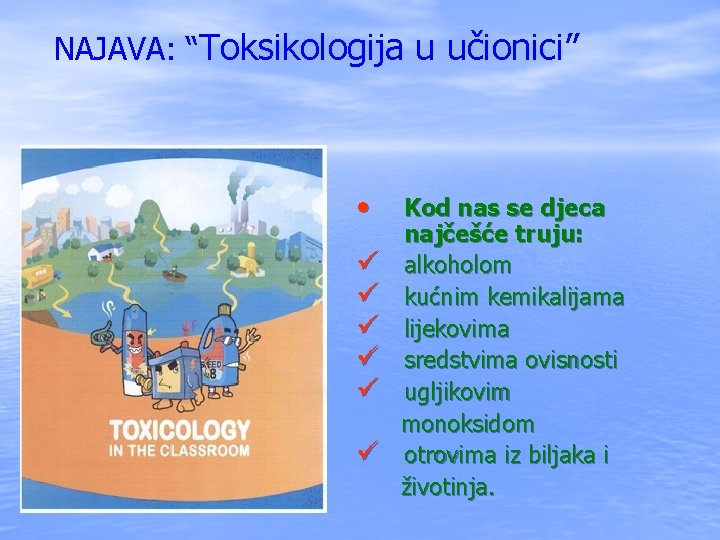 NAJAVA: “Toksikologija u učionici” • ü ü ü Kod nas se djeca najčešće truju: