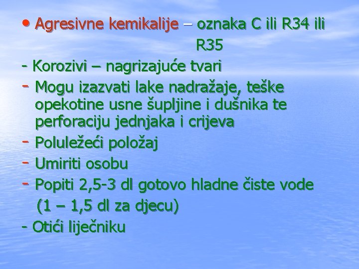  • Agresivne kemikalije – oznaka C ili R 34 ili R 35 -